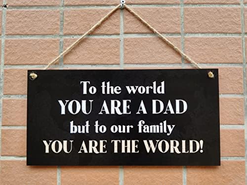 To the World You Are a Dad Wall Art Sign